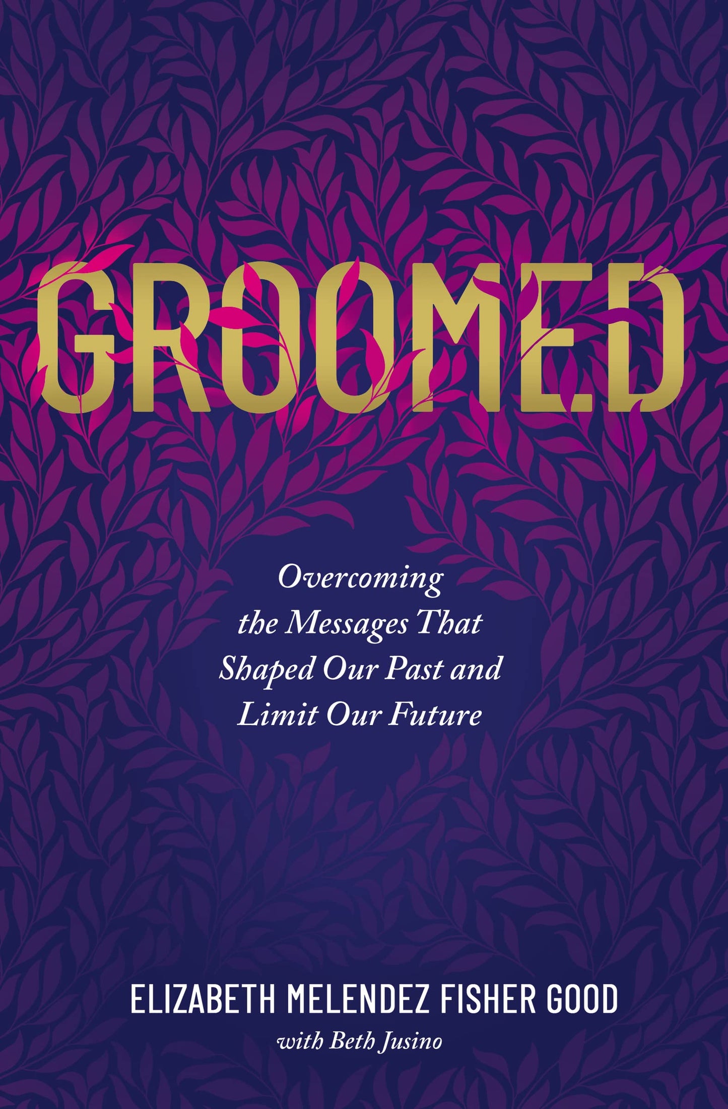 Groomed: Overcoming the Messages That Shaped Our Past and Limit Our Future book cover