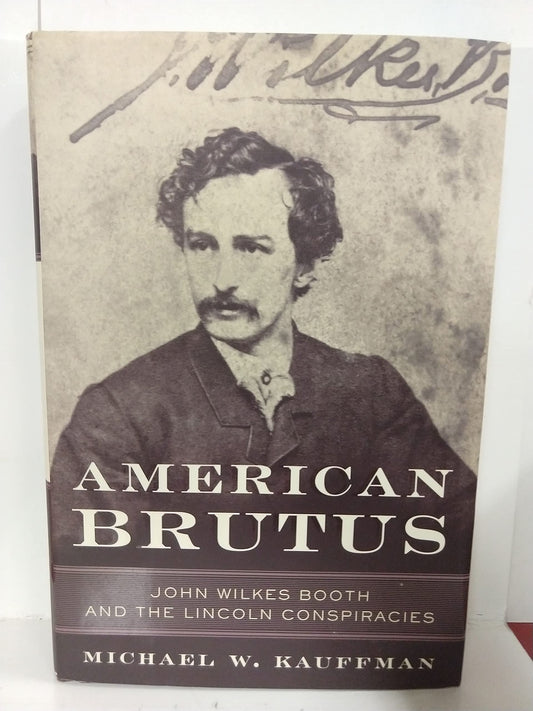 American Brutus: John Wilkes Booth and the Lincoln Conspiracies book cover