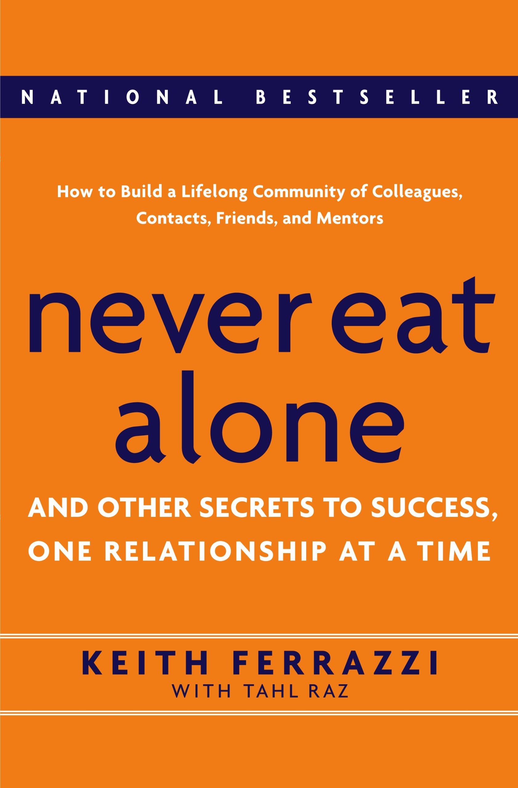Never Eat Alone: And Other Secrets to Success, One Relationship at a Time book cover