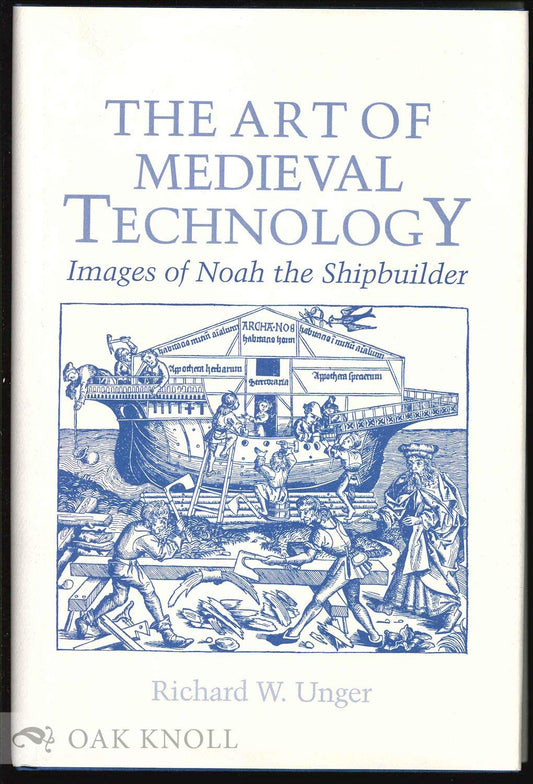 Art of Medieval Technology: Images of Noah the Shipbuilder book cover