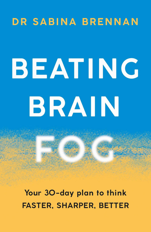 Beating Brain Fog: Your 30-Day Plan to Think Faster, Sharper, Better book cover