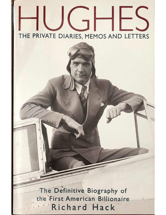 Hughes: The Private Diaries, Memos and Letters: The Definitive Biography of the First American Billionaire book cover