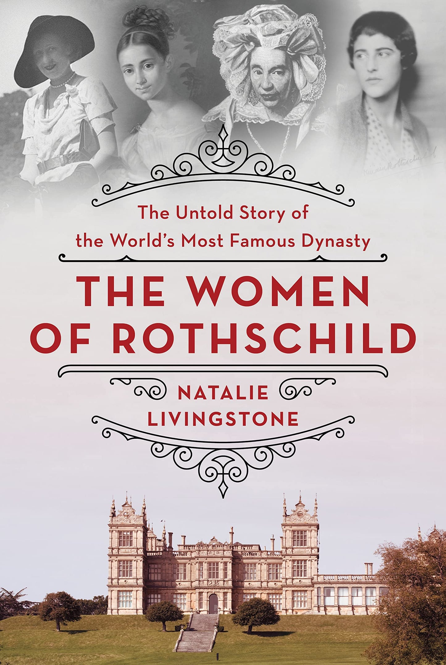 Women of Rothschild: The Untold Story of the World's Most Famous Dynasty