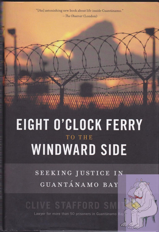 Eight O'Clock Ferry to the Windward Side: Seeking Justice in Guantanamo Bay