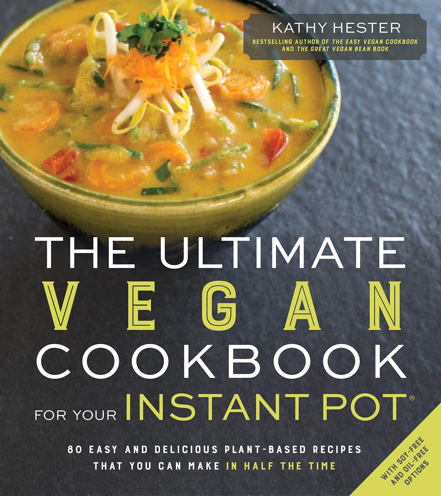 Ultimate Vegan Cookbook for Your Instant Pot: 80 Easy and Delicious Plant-Based Recipes That You Can Make in Half the Time book cover