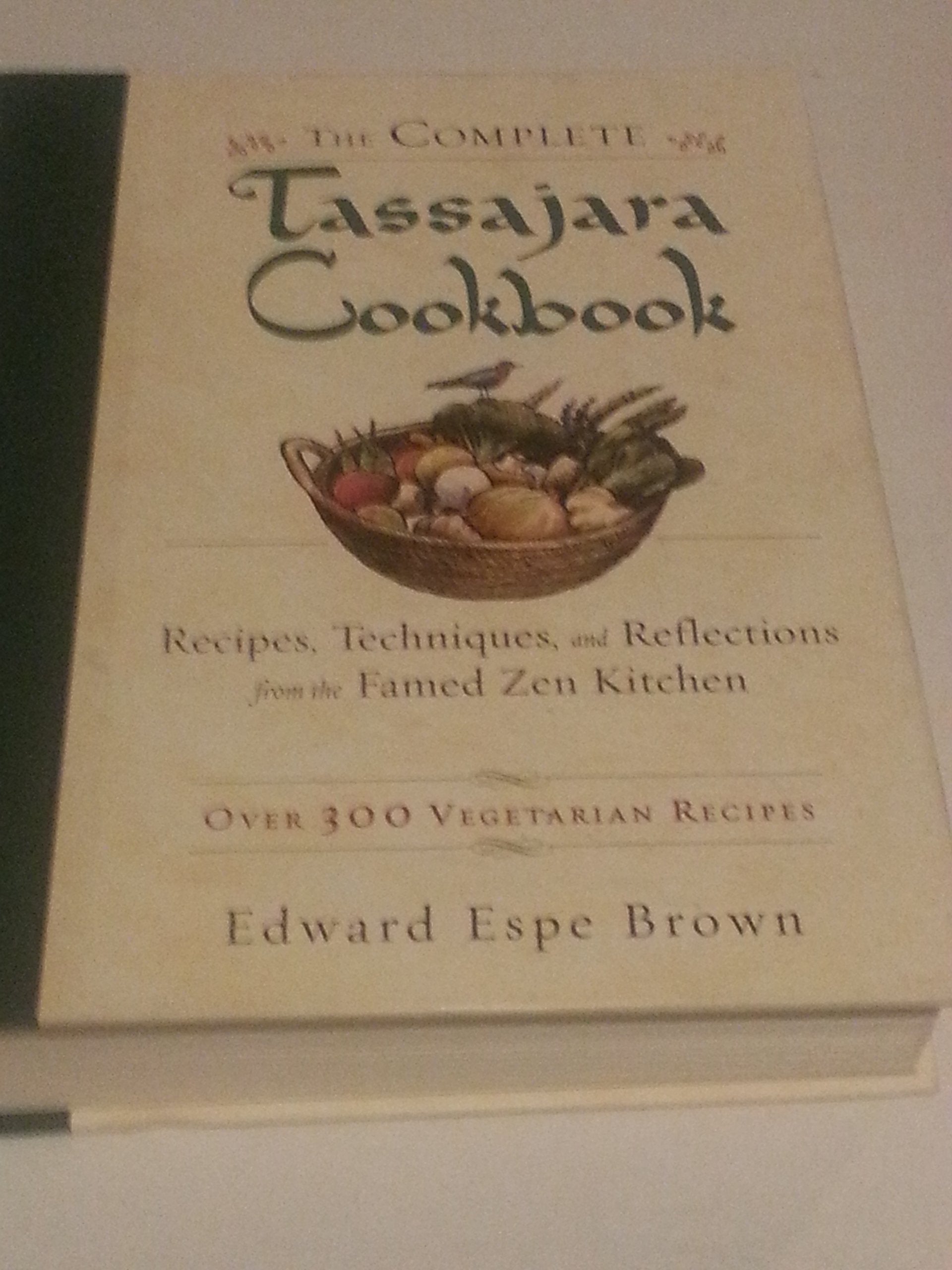 Complete Tassajara Cookbook: Recipes, Techniques, and Reflections from the Famed Zen Kitchen book cover