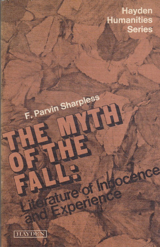The myth of the fall: literature of innocence and experience (Hayden humanities series) book cover