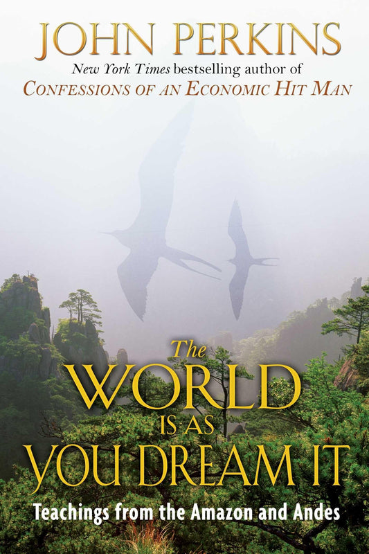 World Is as You Dream It: Teachings from the Amazon and Andes (Original) book cover