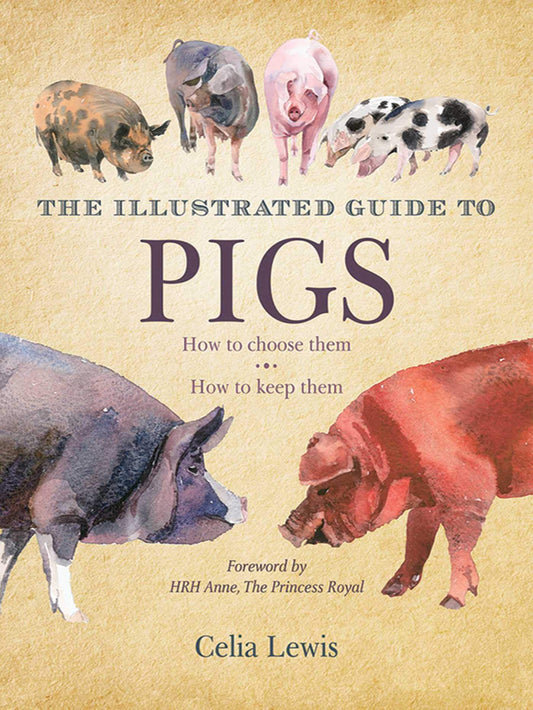 Illustrated Guide to Pigs: How to Choose Them, How to Keep Them book cover