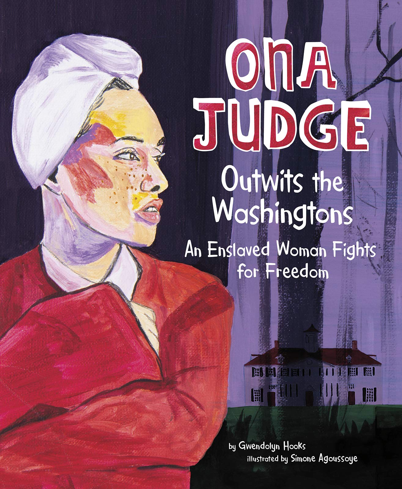 Ona Judge Outwits the Washingtons: An Enslaved Woman Fights for Freedom book cover