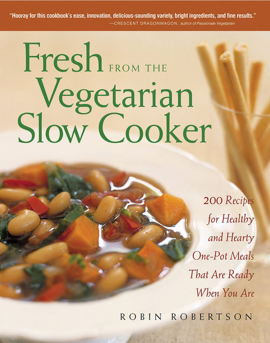 Fresh from the Vegetarian Slow Cooker: 200 Recipes for Healthy and Hearty One-Pot Meals That Are Ready When You Are book cover