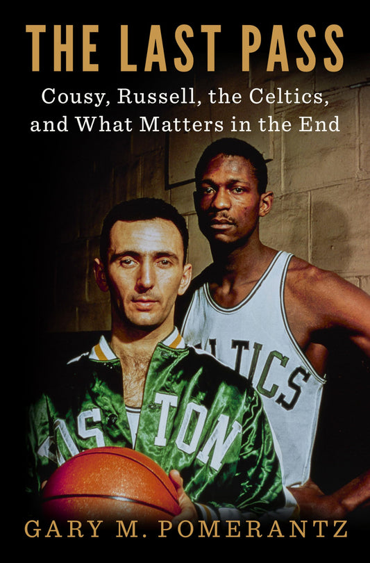 Last Pass: Cousy, Russell, the Celtics, and What Matters in the End book cover