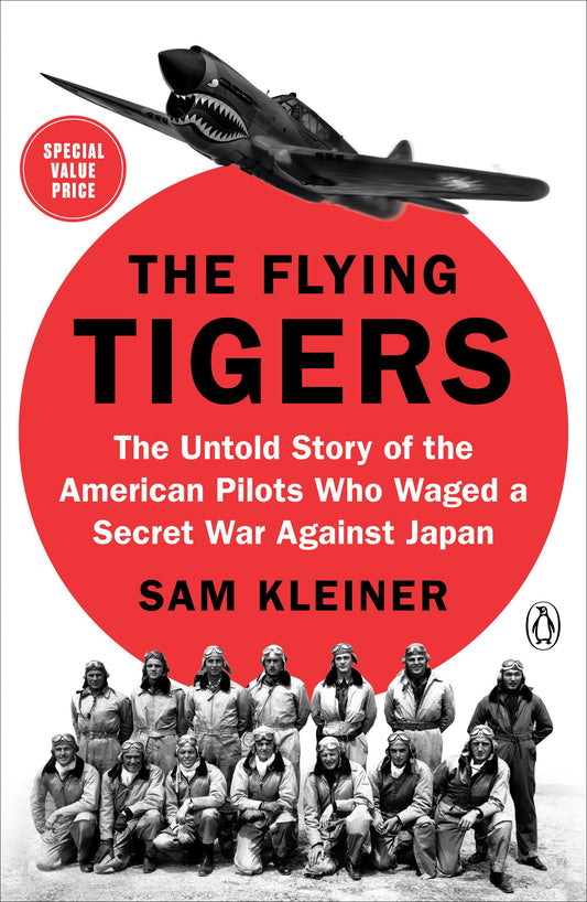Flying Tigers: The Untold Story of the American Pilots Who Waged a Secret War Against Japan