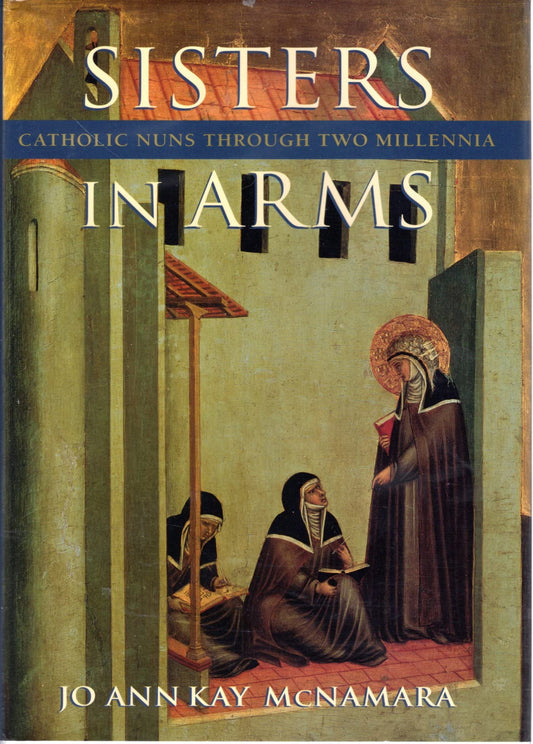 Sisters in Arms: Catholic Nuns Through Two Millennia