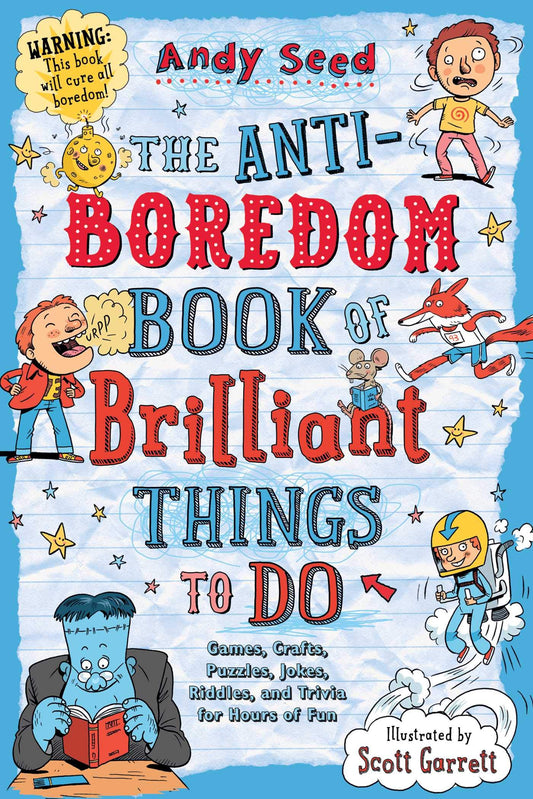 Anti-Boredom Book of Brilliant Things to Do: Games, Crafts, Puzzles, Jokes, Riddles, and Trivia for Hours of Fun book cover
