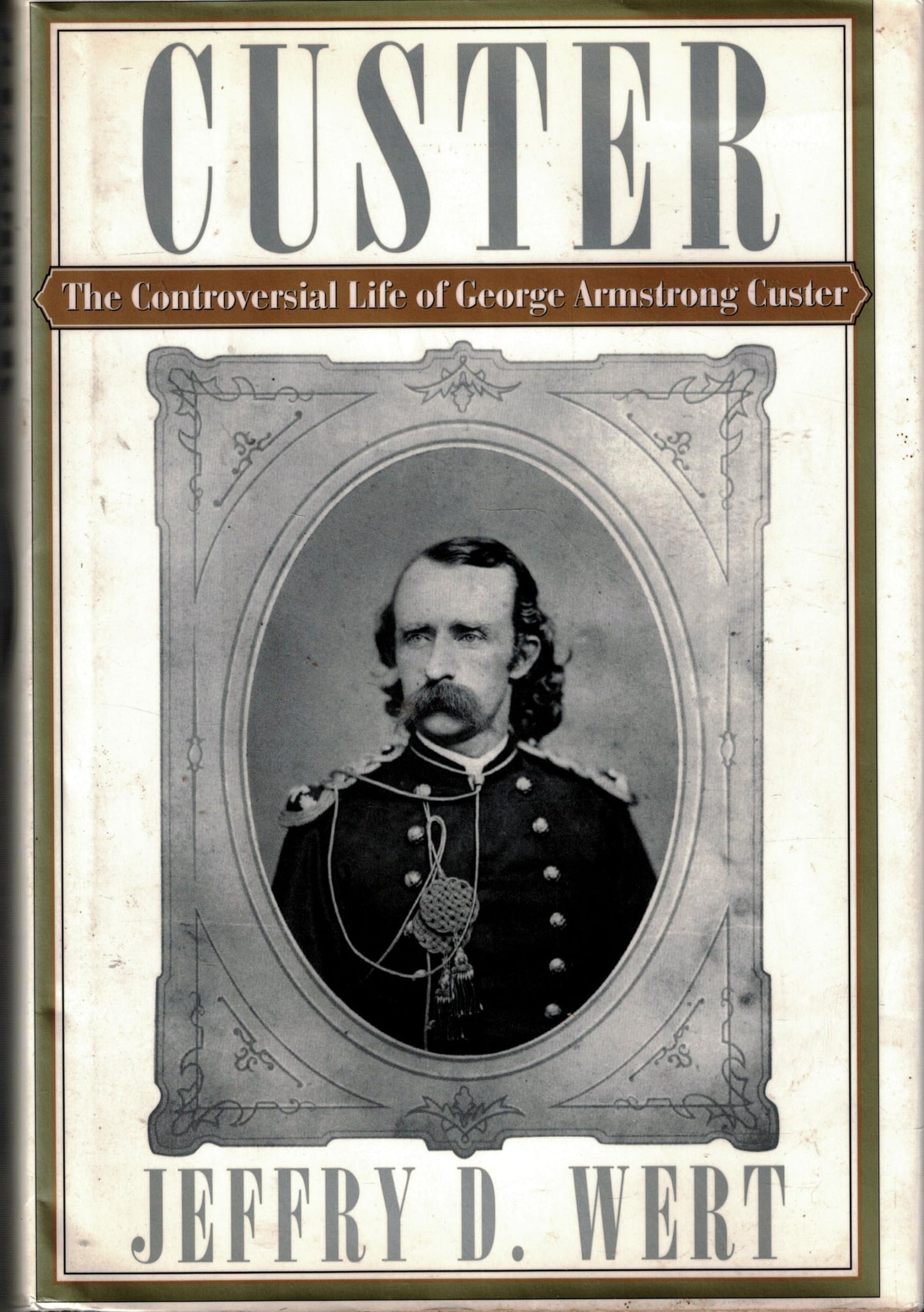 Custer: The Controversial Life of George Armstrong Custer book cover