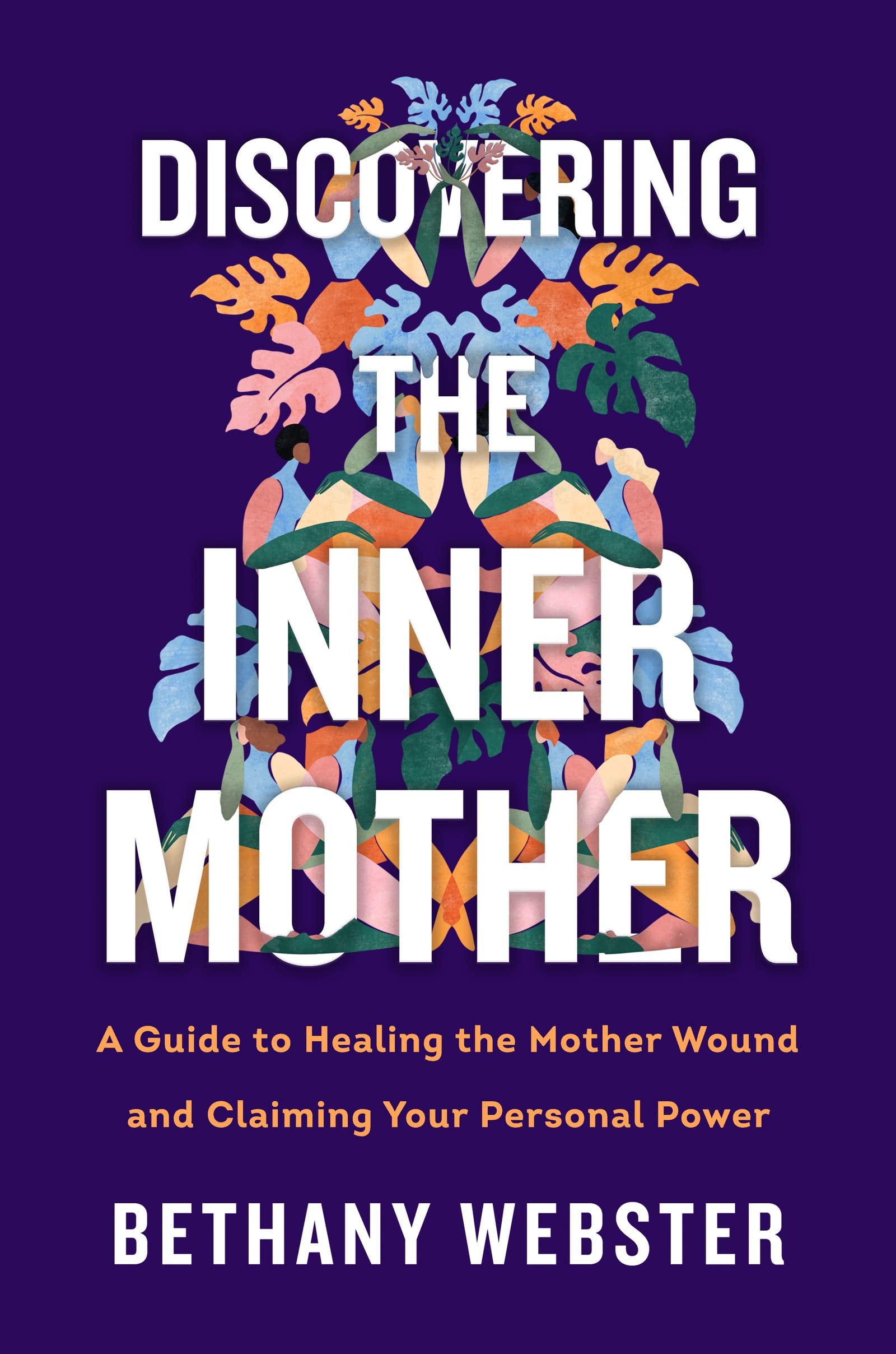Discovering the Inner Mother: A Guide to Healing the Mother Wound and Claiming Your Personal Power book cover