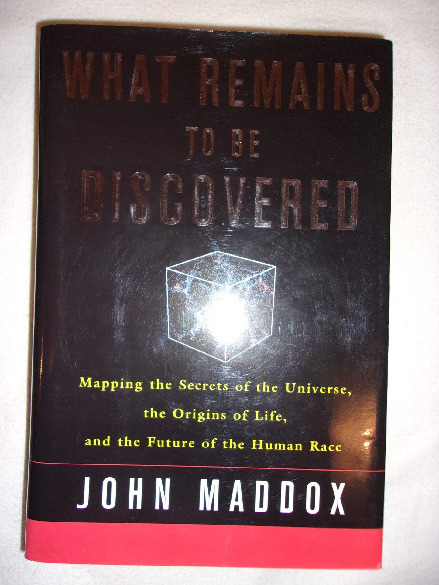 What Remains to Be Discovered: Mapping the Secrets of the Universe, the Origins of Life and the Future of Human Race