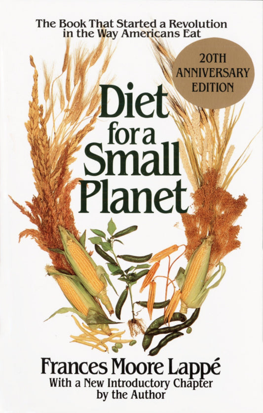 Diet for a Small Planet: The Book That Started a Revolution in the Way Americans Eat (Anniversary)
