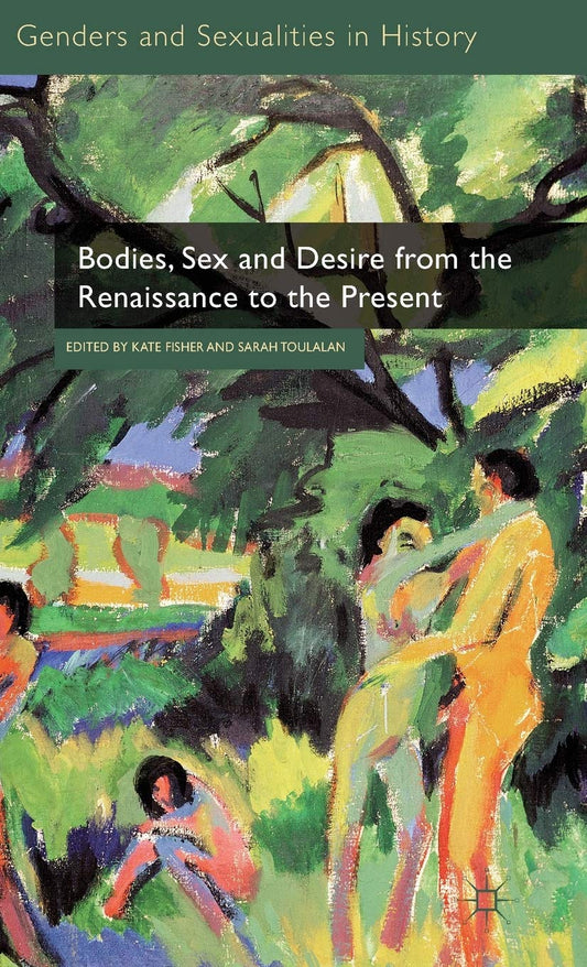 Bodies, Sex and Desire from the Renaissance to the Present (2011)