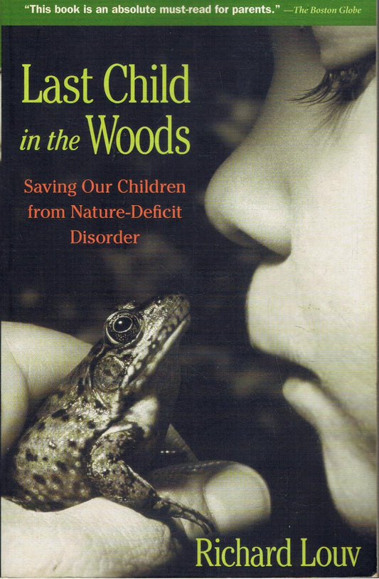 Last Child in the Woods: Saving Our Children from Nature-Deficit Disorder (Revised) book cover