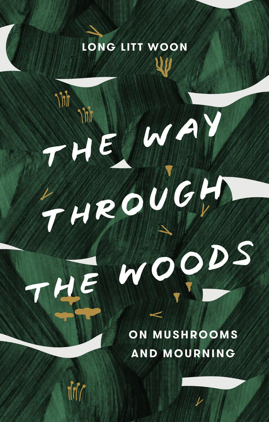 Way Through the Woods: On Mushrooms and Mourning book cover