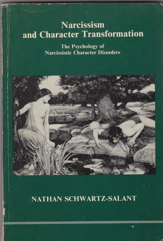 Narcissism and Character Transformation: The Psychology of Narcissistic Character Disorders