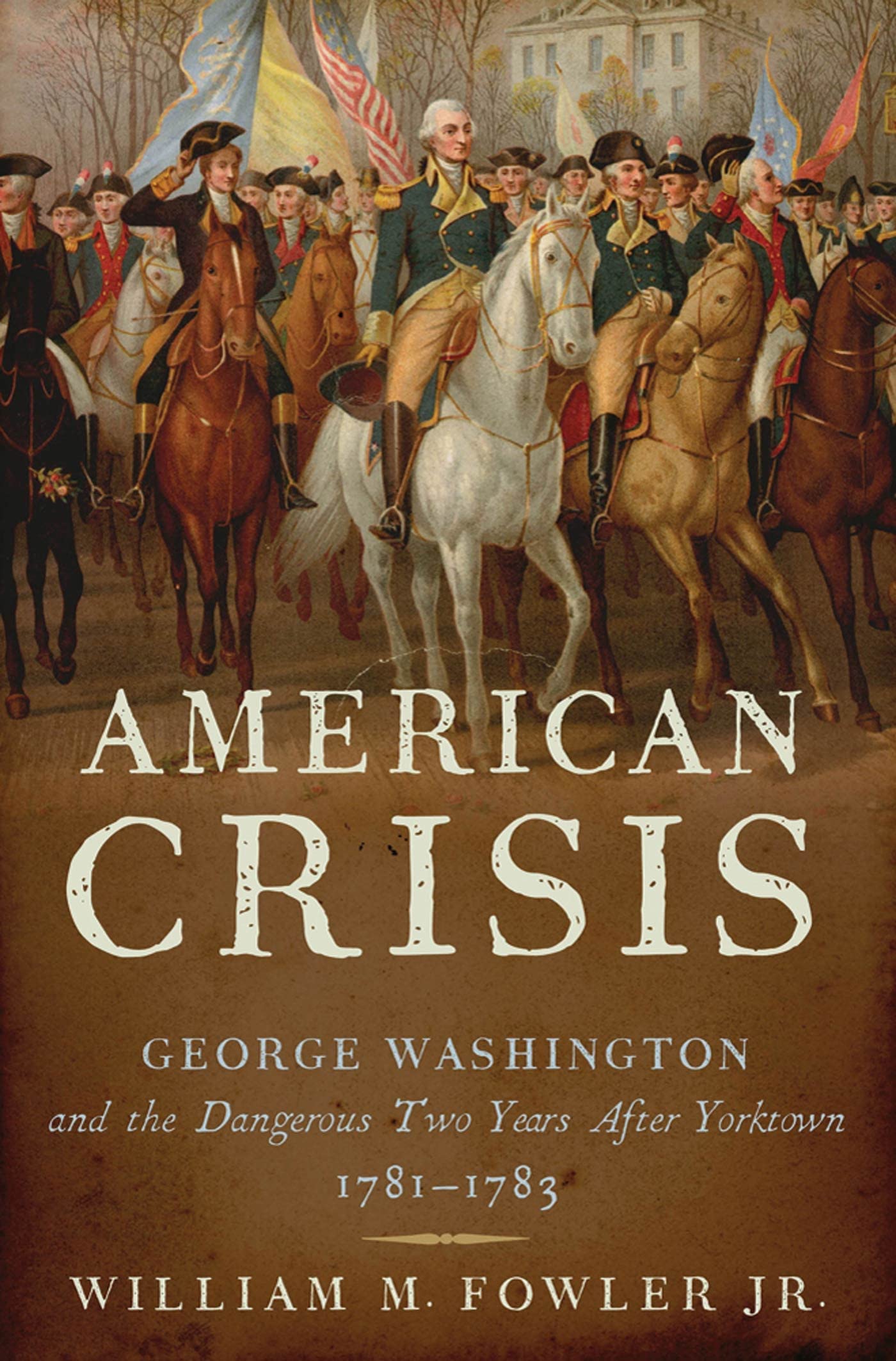 American Crisis: George Washington and the Dangerous Two Years After Yorktown, 1781-1783 book cover