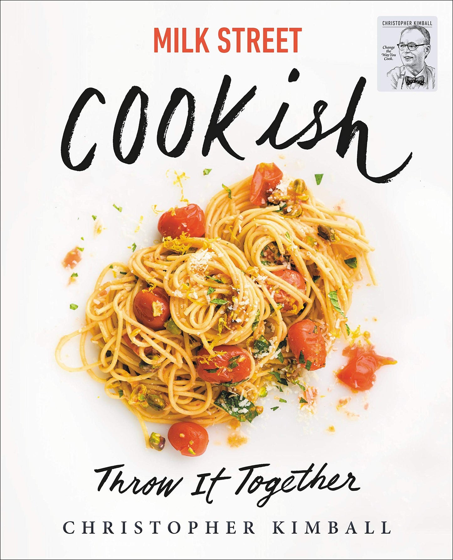 Milk Street: Cookish: Throw It Together: Big Flavors. Simple Techniques. 200 Ways to Reinvent Dinner. book cover