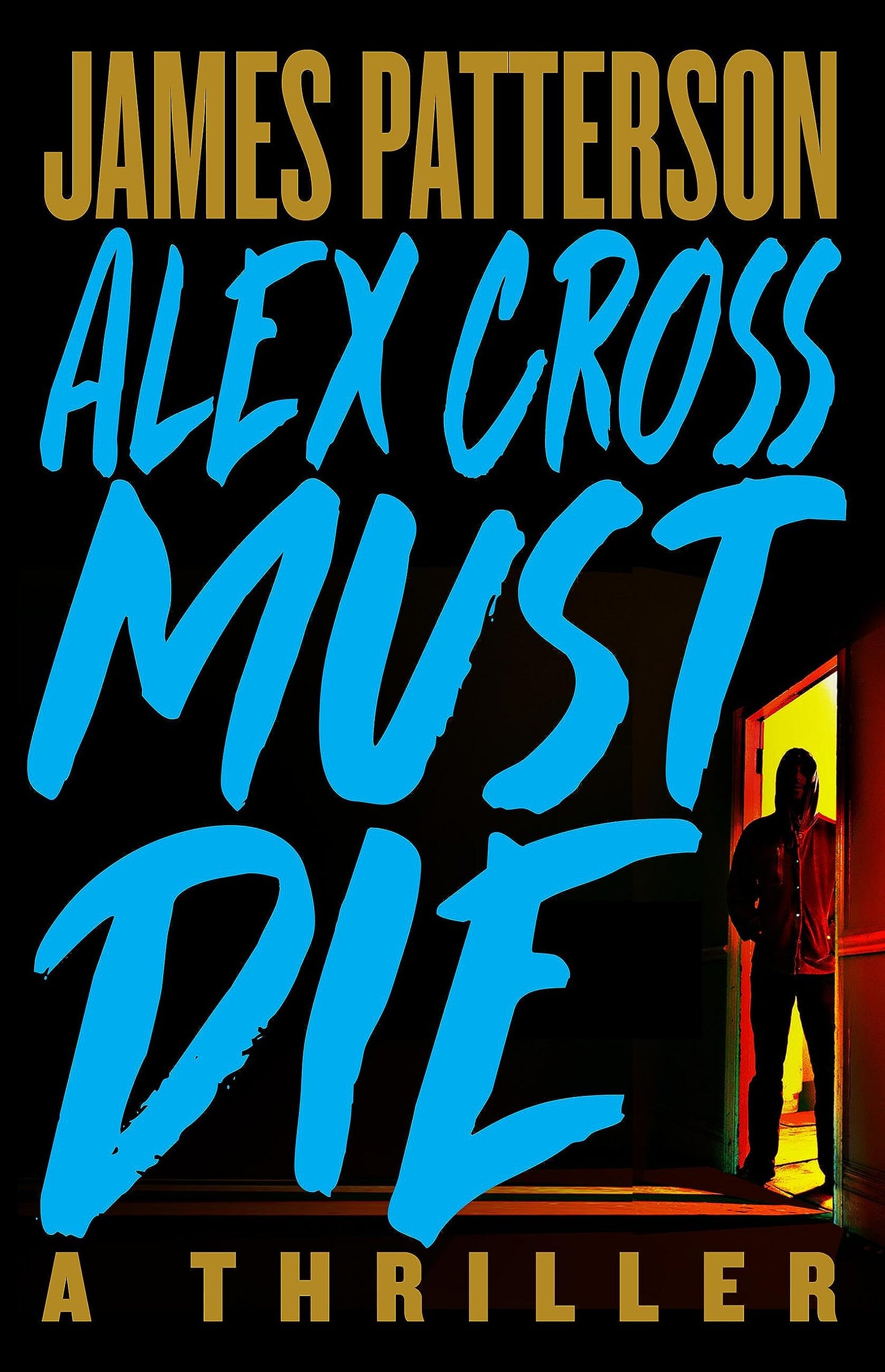 Alex Cross Must Die: A Thriller book cover