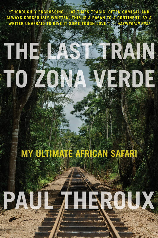 Last Train to Zona Verde: My Ultimate African Safari book cover
