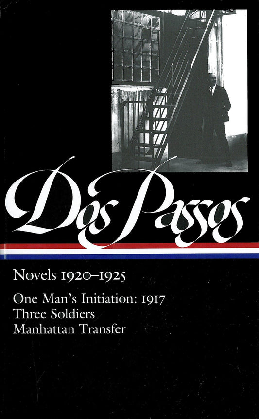 Novels 1920-1925: One Man's Initiation: 1917, Three Soldiers, Manhattan Transfer book cover