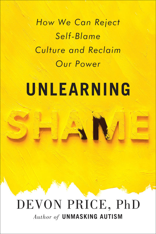Unlearning Shame: How We Can Reject Self-Blame Culture and Reclaim Our Power book cover