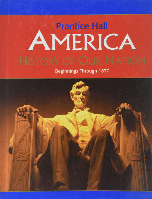 America: History of Our Nation Begin-1877 Ed 2007c