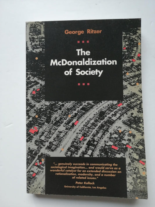 McDonaldization of Society: An Investigation Into the Changing Character of Contemporary Social Life