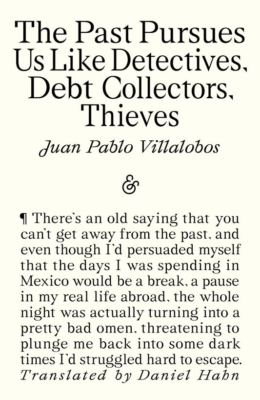 The Past Pursues Us Like Detectives, Debt Collectors, Thieves book cover