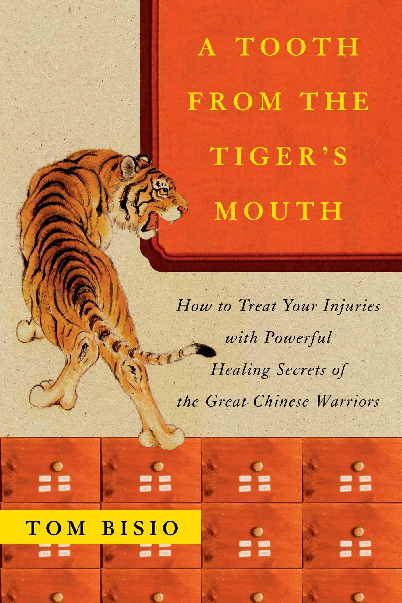 Tooth from the Tiger's Mouth: How to Treat Your Injuries with Powerful Healing Secrets of the Great Chinese Warrior