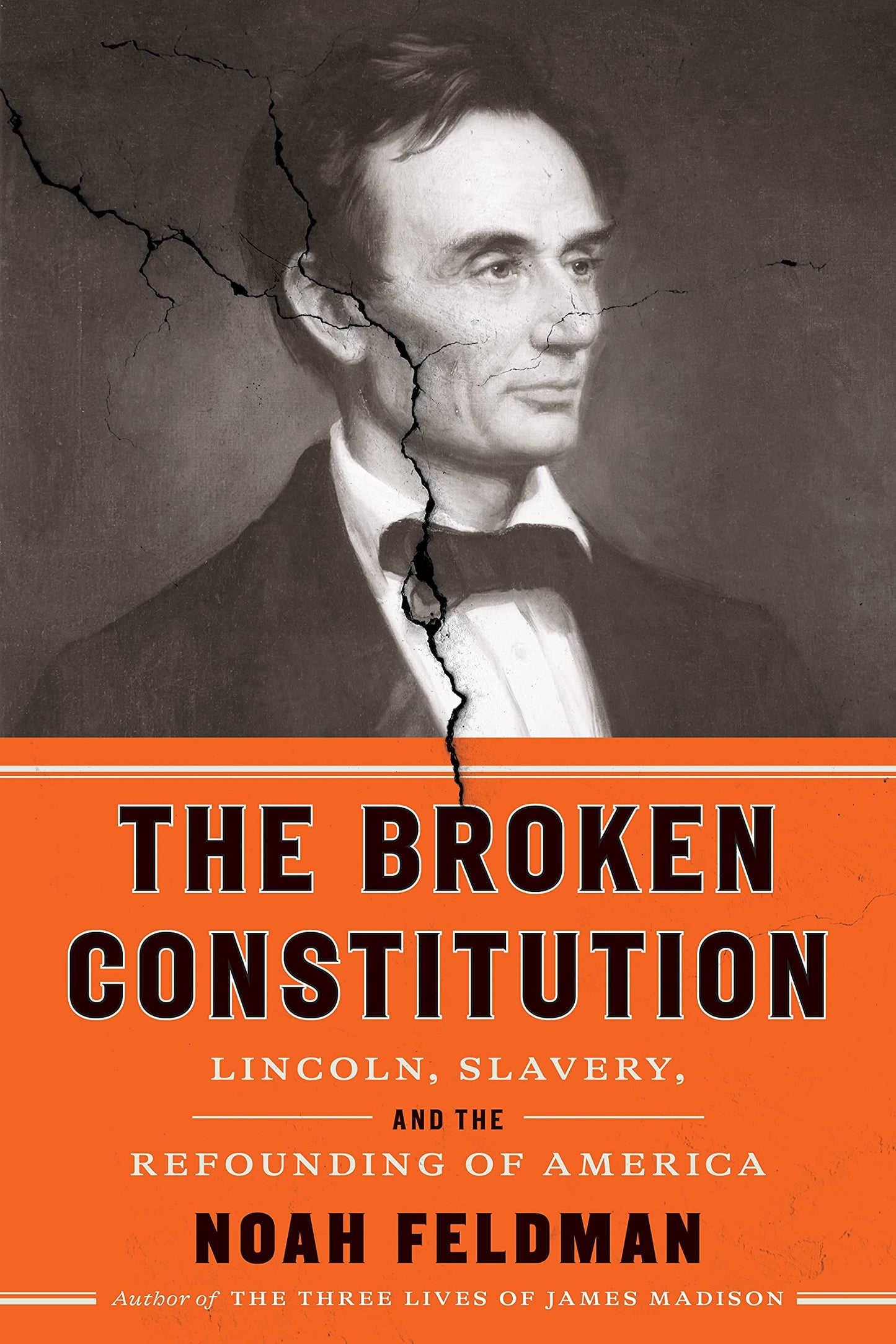 Broken Constitution: Lincoln, Slavery, and the Refounding of America