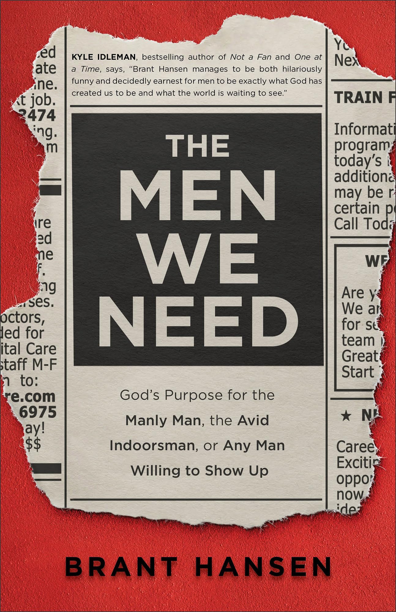 Men We Need: God's Purpose for the Manly Man, the Avid Indoorsman, or Any Man Willing to Show Up book cover