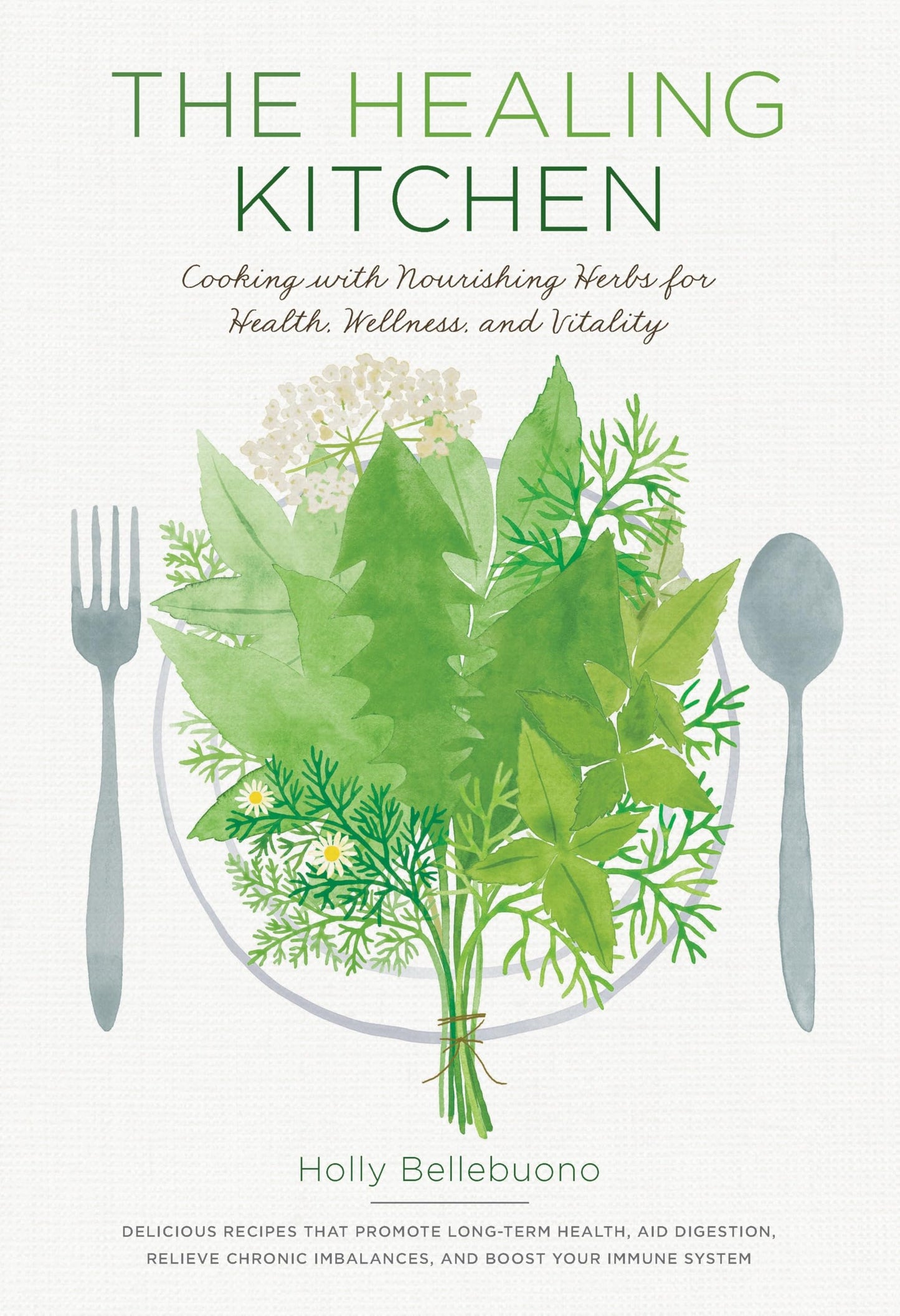Healing Kitchen: Cooking with Nourishing Herbs for Health, Wellness, and Vitality