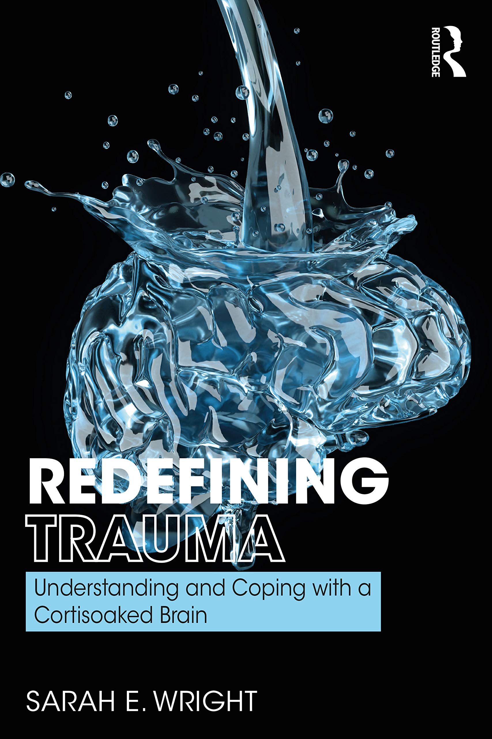 Redefining Trauma: Understanding and Coping with a Cortisoaked Brain book cover