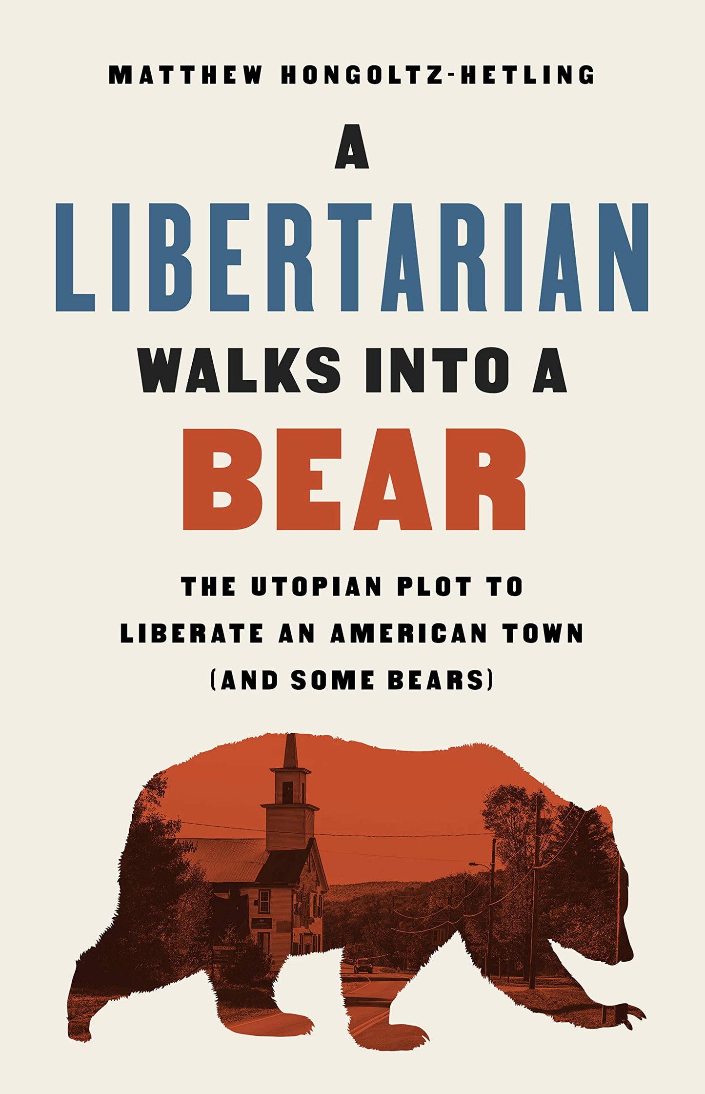 Libertarian Walks Into a Bear: The Utopian Plot to Liberate an American Town (and Some Bears) book cover