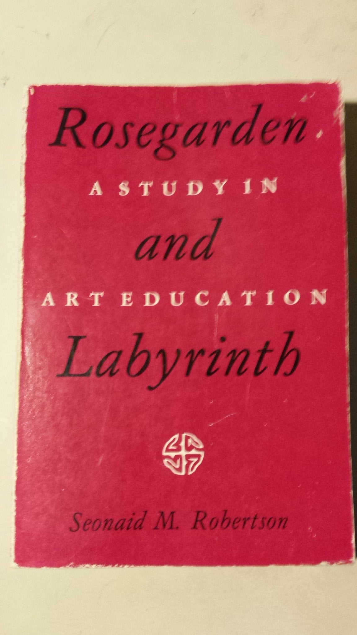 Rose Garden and Labyrinth: Study in Art Education book cover