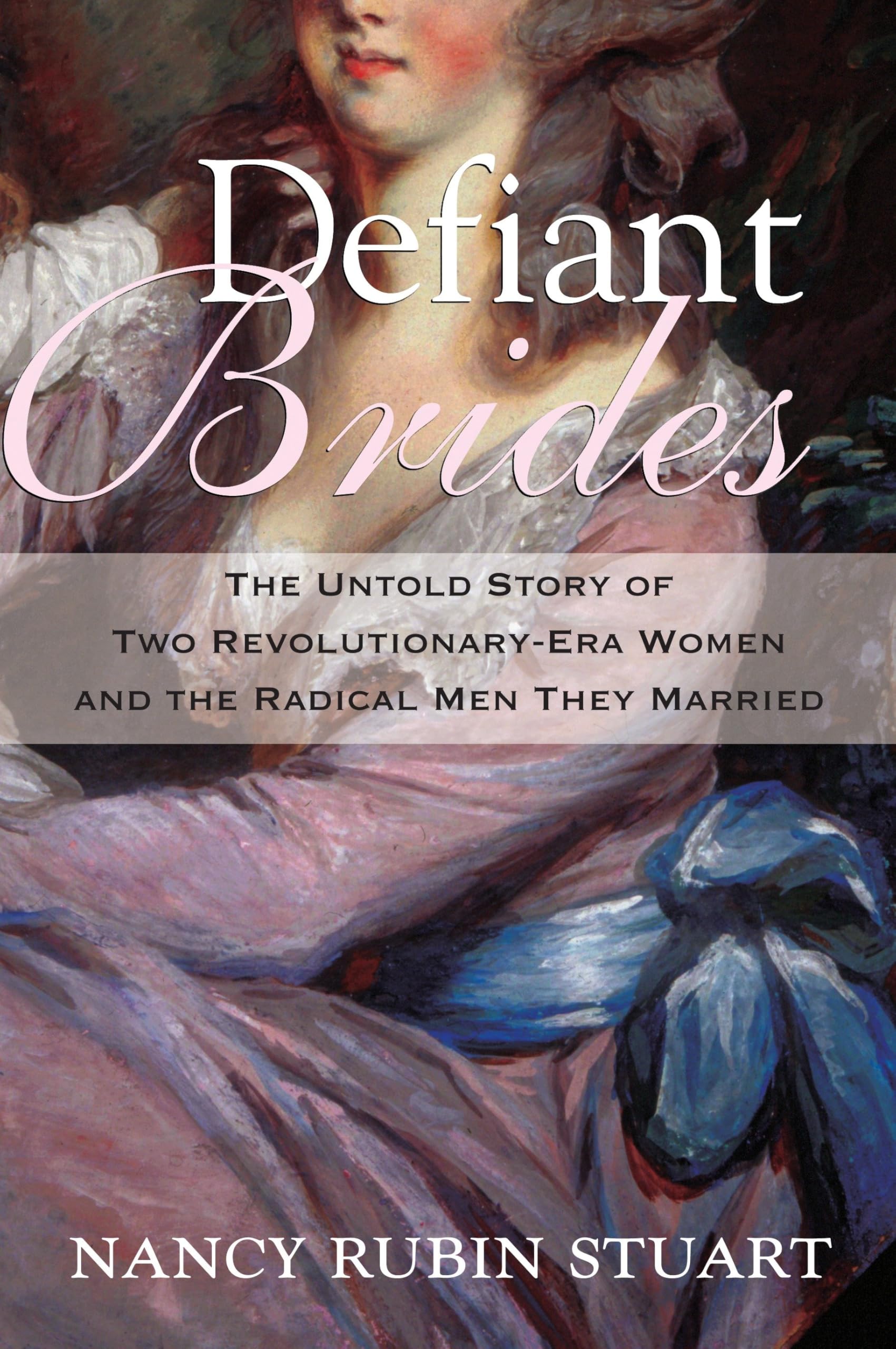 Defiant Brides: The Untold Story of Two Revolutionary-Era Women and the Radical Men They Married book cover