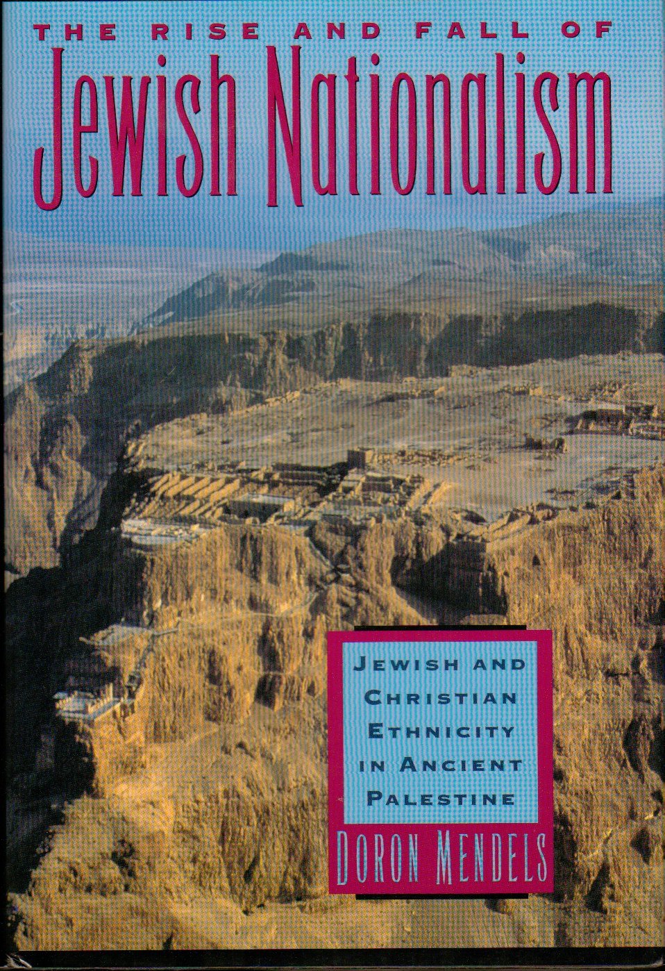 The Rise and Fall of Jewish Nationalism: Jewish and Christian Ethnicity in Ancient Palestine book cover