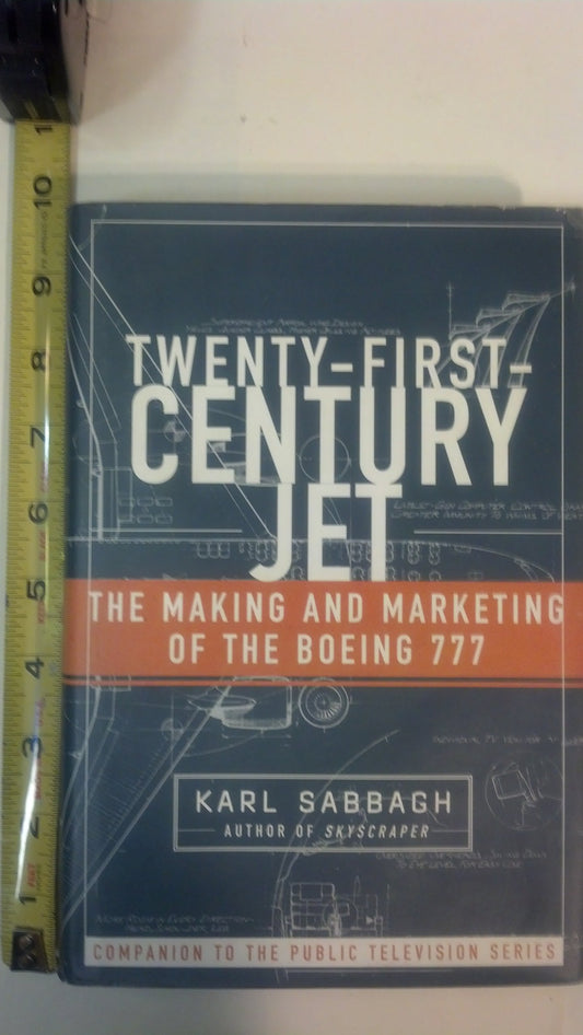 Twenty First Century Jet: Making and Marketing the Boeing 777