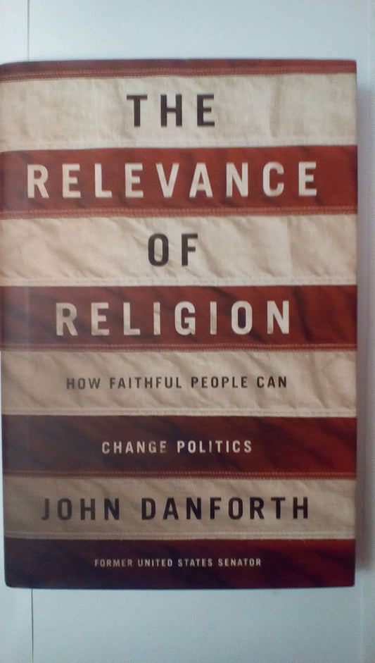 Relevance of Religion: How Faithful People Can Change Politics book cover