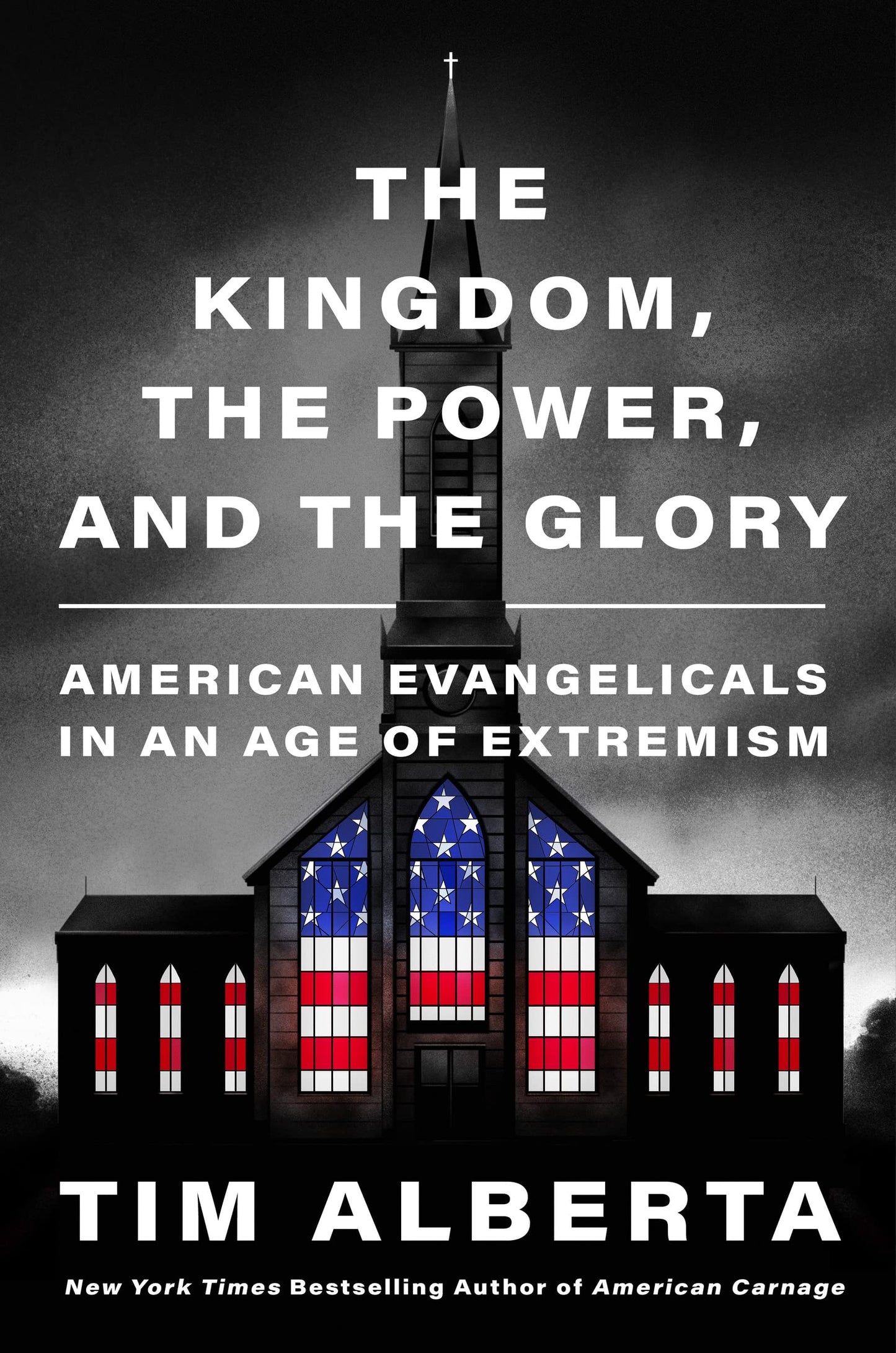 Kingdom, the Power, and the Glory: American Evangelicals in an Age of Extremism