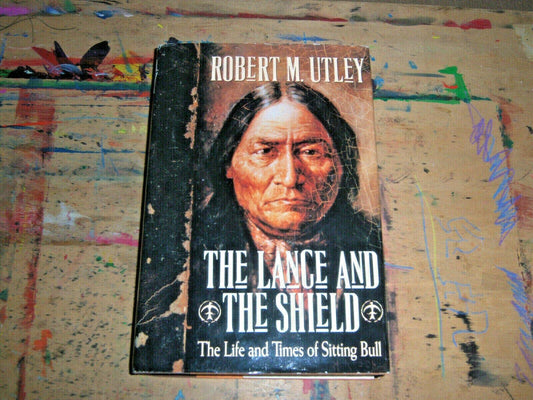 The Lance and the Shield: The Life and Times of Sitting Bull