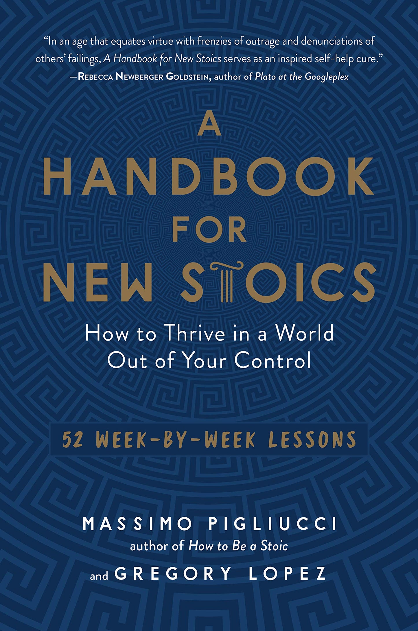Handbook for New Stoics: How to Thrive in a World Out of Your Control--52 Week-By-Week Lessons